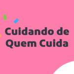 Cuidando de Quem Cuida